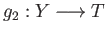 $ g_2:Y\longrightarrow T$