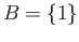 $ B = \{1\}$