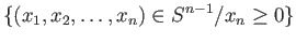 $\displaystyle \{(x_1,x_2,\dots,x_n)\in S^{n-1}/ x_{n}\geq 0\}
$