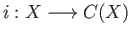 $ i:X\longrightarrow C(X)$