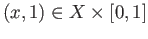 $ (x, 1) \in X\times [0,1]$