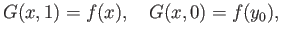 $\displaystyle G(x, 1) = f(x),\quad G(x, 0) = f(y_0),$
