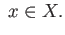 $\displaystyle \;x\in X.
$