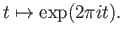 $\displaystyle t \mapsto \exp(2\pi it).
$