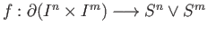 $ f: \partial(I^n\times I^m) \longrightarrow S^n\vee S^m$