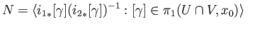 $\displaystyle N = \langle {i_1}_*[\gamma]({i_2}_*[\gamma])^{-1}:[\gamma] \in \pi_1(U\cap V, x_0) \rangle \eqno(26.1)
$