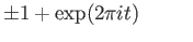 $\displaystyle \pm 1 + \exp(2\pi i t) \eqno(26.4)
$