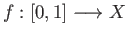 $ f : [0, 1] \longrightarrow X$