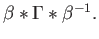 $ \beta *\Gamma * \beta^{-1}.$