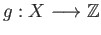 $ g : X \longrightarrow \mathbb{Z}$