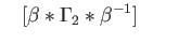 $\displaystyle \phantom{X}[\beta *\Gamma_2 *\beta^{-1}] \eqno(26.9)
$