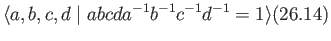 $\displaystyle \langle a, b, c, d\;\vert\; abcda^{-1}b^{-1}c^{-1}d^{-1} = 1\rangle \eqno(26.14)
$