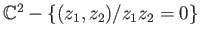 $ \mathbb{C}^2 - \{(z_1, z_2)/ z_1z_2 = 0\}$