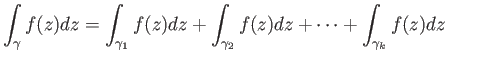 $\displaystyle \int_{\gamma} f(z) dz = \int_{\gamma_1} f(z) dz + \int_{\gamma_2} f(z) dz + \dots + \int_{\gamma_k} f(z) dz\eqno(28.2)
$