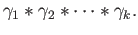 $\displaystyle \gamma_1 * \gamma_2 * \dots * \gamma_k.
$