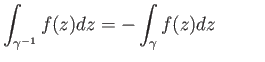 $\displaystyle \int_{\gamma^{-1}}f(z) dz = -\int_{\gamma}f(z) dz \eqno(28.4)
$