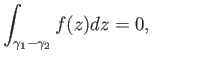 $\displaystyle \int_{\gamma_1-\gamma_2}f(z) dz = 0, \eqno(28.6)
$
