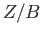 $ Z/B$