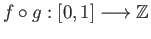 $ f\circ g : [0, 1] \longrightarrow \mathbb{Z}$