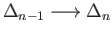 $ \Delta_{n-1} \longrightarrow \Delta_{n}$