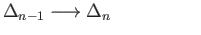 $\displaystyle \Delta_{n-1}\longrightarrow \Delta_n\phantom{XXXXX.}$