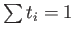 $ \sum t_i = 1$