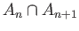 $ A_n\cap A_{n+1}$
