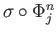 $ \sigma\circ \Phi_j^n$