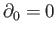 $ \partial _0 = 0$