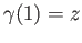 $ \gamma(1) = z$