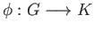 $ \phi:G\longrightarrow K$