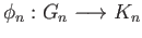 $ \phi_n:G_n\longrightarrow K_n$