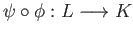 $ \psi\circ\phi:L\longrightarrow K$