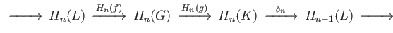$ \begin{CD}
@. @VV{} V @VV{}V @VV{}V\\
{0}@> >> L_{n+1} @> {f_{n+1}} >> G_{n...
...n-1} @> {g_{n-1}} >> K_{n-1} @> >> {0}\\
@. @VV{}V @VV{} V @VV{}V \\
\end{CD}$