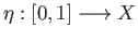 $ \eta :[0, 1]\longrightarrow X$