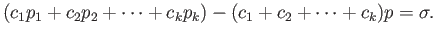 $\displaystyle c_1(\sigma_1(b) - \sigma_1(a)) + c_2(\sigma_2(b) - \sigma_2(a)) + \dots +
c_k(\sigma_k(b) - \sigma_k(a))$