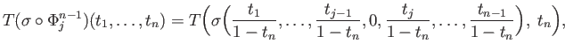 $\displaystyle (T\sigma)\circ \Phi^n_j(t_1, \dots, t_n) = F((\sigma\circ U)(t_1, \dots, t_{j-1}, 0, t_j,\dots, t_n), t_n). \eqno(31.5)
$