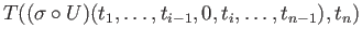 $\displaystyle T(\sigma\circ\Phi^{n-1}_j)(t_1,\dots, t_n) = T\Big(\sigma\Big(
\f...
...}}{1-t_n},0, \frac{t_j}{1-t_n},\dots,\frac{t_{n-1}}{1-t_n}
\Big),\;t_n
\Big),
$