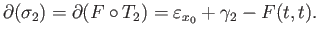 $\displaystyle \partial (\sigma_1) = \partial (F\circ T_1) = \varepsilon_{x_0} + \gamma_1 - F(t, t)$