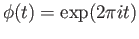 $ \phi(t) = \exp(2\pi it)$