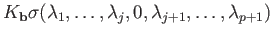 $\displaystyle (K_{\bf b}\sigma \circ \Phi_j^p)(\lambda_1,\lambda_2,\dots, \lambda_{p+1})$