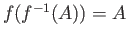 $ f(f^{-1}(A)) = A$