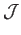 $\displaystyle {\cal B}\circ f_{\sharp} = f_{\sharp}\circ {\cal B},\quad {\cal J}\circ f_{\sharp} = f_{\sharp}\circ {\cal J}.
$