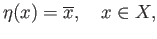 $\displaystyle \eta(x) = \overline{x}, \quad x \in X,
$