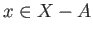 $ x \in X - A$