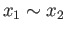 $\displaystyle x_1 \sim x_2$