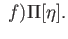 $\displaystyle \;f)[\eta]) = ($