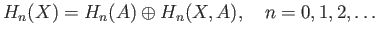 $\displaystyle \begin{CD}
0@> >> H_n(A) @> H_n(i) >> H_n(X) @> H_n(p) >> H_n(X, A) @> >> 0.
\end{CD} \eqno(37.7)
$