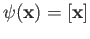 $ \psi({\bf x}) = [{\bf x}]$