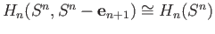 $\displaystyle H_n(S^n, S^n - {\bf e}_{n+1}) \cong H_n(S^n - U,\; D - {\bf e}_{n+1}) = H_n(D,\; D - {\bf e}_{n+1}).
$